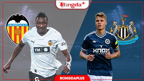 Nhận định bóng đá Valencia vs Newcastle, 02h00 ngày 9/8: Chiến thắng cho Bầy Dơi!